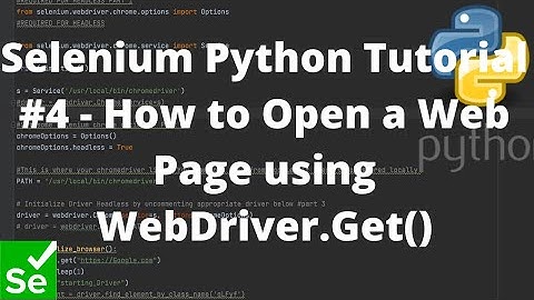Selenium Python Tutorial Series #4 - How to Open a Web Page using WebDriver.Get()