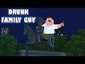 Best of drunk family guy