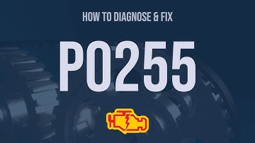 How to Diagnose and Fix P0255 Engine Code - OBD II Trouble Code Explain
