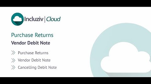 Incluziv Cloud : Purchase Returns and Vendor Debit Note