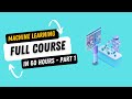 Complete machine learning course in 60 hours  part 1  full machine learning course with python
