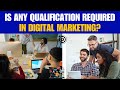 Digital Marketing Qualification, Education Required in Hindi