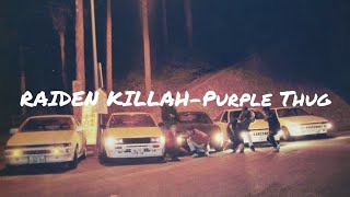 RAIDEN KILLAH - Purple Thug