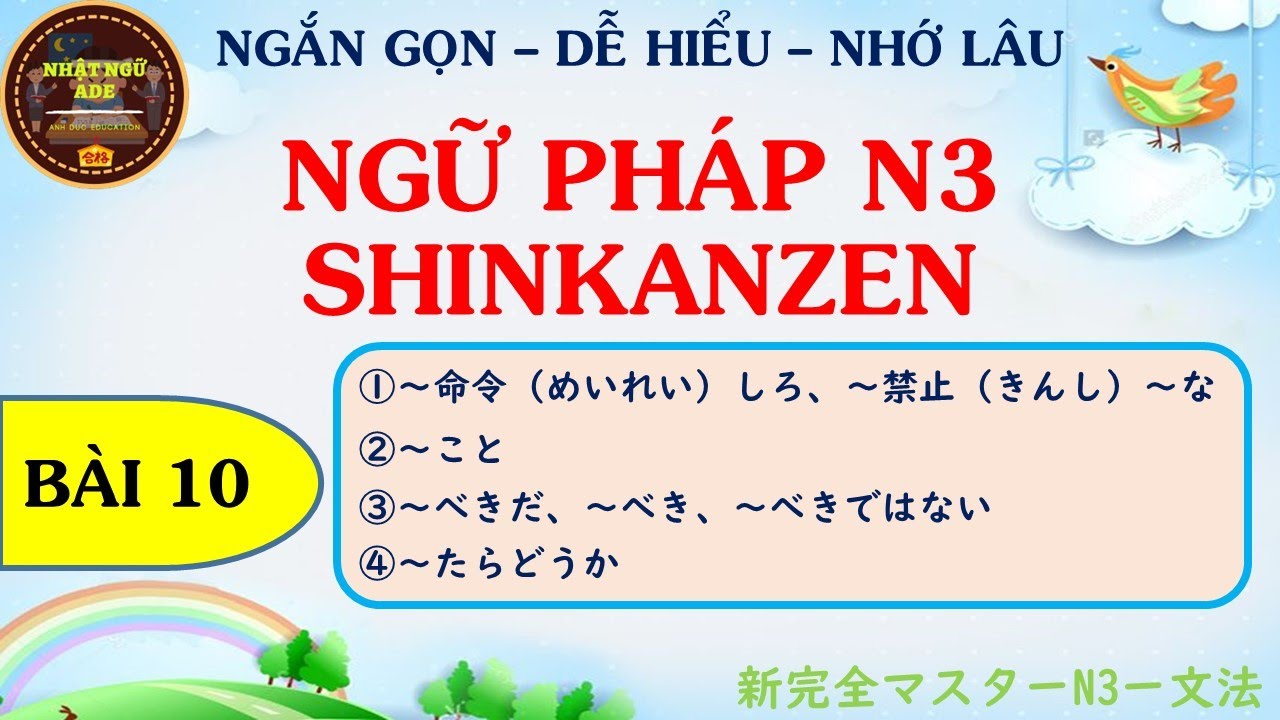 [TIẾNG NHẬT N3] - NGỮ PHÁP SHINKANZEN N3 - BÀI 10