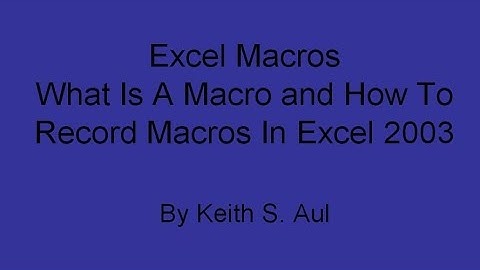 What Is A Macro and How To Record Macros In Excel 2003
