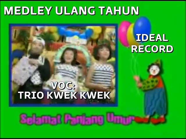 Trio Kwek Kwek - Medley Ulang Tahun (Official Video Clips) class=