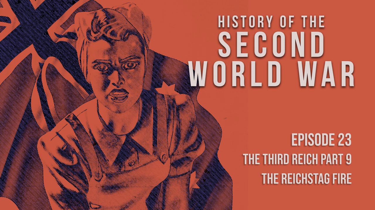 Episode 23: The Third Reich Pt. 9 - The Reichstag Fire