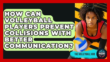 How Can Volleyball Players Prevent Collisions With Better Communication? - The Volleyball Hub