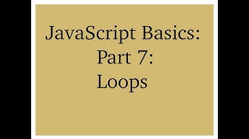 JavaScript Basics: Part 7: Loops