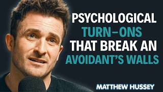 10 Psychological Turn-Ons That Break an Avoidant’s Walls And Make Them Commit ||  Matthew Hussey