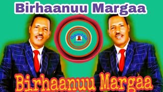 Birhaanuu Margaa Haa Hafu Dhiisaa Oromo Audio Music Sirba Onnee Oollachiisu