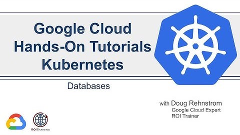 05 Hands-On with Kubernetes: Databases