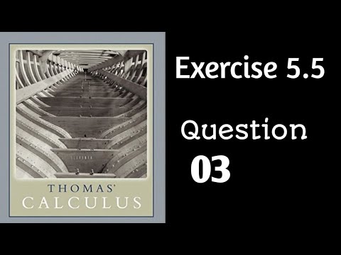 Exercise 5.5 || Question 03 || Thomas Calculus - YouTube