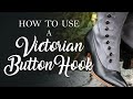 How to Use a Victorian Button Hook