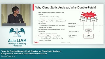 2025 AsiaLLVM - Toward a Practical Double-Fetch Checker for Clang Static Analyzer