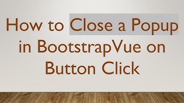How to Close a Popup in BootstrapVue on Button Click