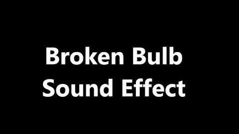 Broken Bulb Sound Effect