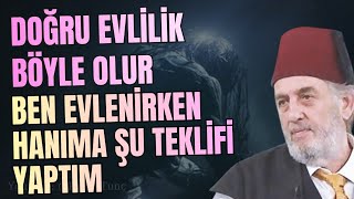 Doğru Evlilik Böyle Olur - Ben Evlenirken Hanıma Şu Teklifi Yaptım - Kadir Mısıroğlu Anlatıyor