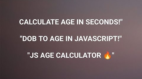 Age Calculator Using JavaScript | Calculate Your Age with Date of Birth