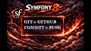 Apprendre Symfony 8 : Git, Commit & Push du Projet 🚀📦