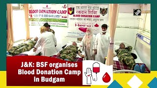 J&K: BSF organises Blood Donation Camp in Budgam screenshot 1