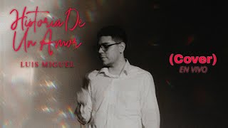 Historia De Un Amor - Luis Miguel (Cover en vivo)