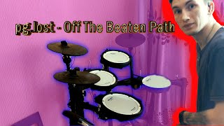 pg.lost - Off The Beaten Path (Drum cover)