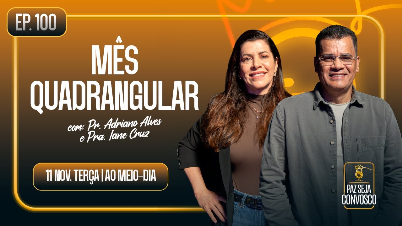 Mês Quadrangular - Paz Seja Convosco Podcast #100
