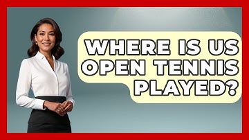Where Is US Open Tennis Played? - The Racket Xpert