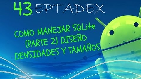 43 Manejar SQLite Parte 2 (diseño) densidades y tamaño de pantalla - Android