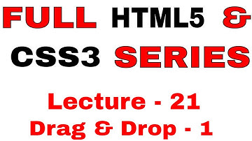 21.Learn full HTML5 and CSS3 from Scratch Lecture - 21 Drag  & Drop  - 1