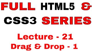 21.Learn full HTML5 and CSS3 from Scratch Lecture - 21 Drag  & Drop  - 1