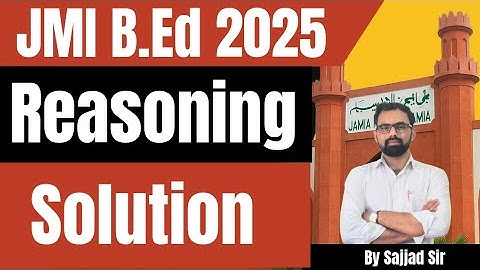 Jamia B.Ed B22 Paper Solutions 2025-26 Reasoning Part-1 by Sajjad Sir