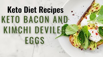 Keto Diet Easy Recipes | Keto Bacon and Kimchi Deviled Eggs