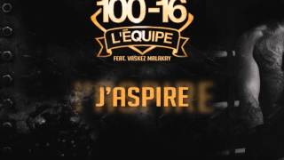 100-16 L'équipe feat Vaskez Malakay - J'aspire