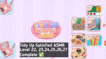 Tidy Up Satisfied ASMR Puzzle Level 22,23,24,25,26,27 complete walkthrough solution 