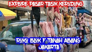 EXPLORE PASAR TASIK KERUDUNG RUKO BLOK F TANAH ABANG JAKARTA