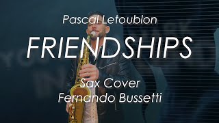 Video thumbnail of "FRIENDSHIPS (Lyrics) - Pascal Letoublon (Sax Cover Fernando Bussetti)"