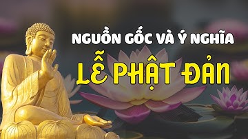 Nguồn Gốc Và Ý Nghĩa Lễ Phật Đản | GNH Talk
