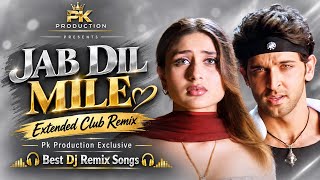 Jab Dil Mile | Extended Club Mix | Pk Production Exclusive | Best Dj Remix Songs |