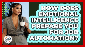 How Does Emotional Intelligence Prepare You For Job Automation? - Job Success Network