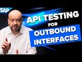 How to apply SAP API Testing for the outbound interfaces validation?