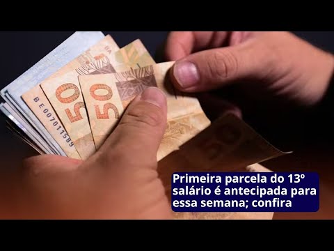Primeira parcela do 13º salário é antecipada para essa semana; confira