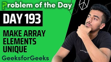 Day 193 - Make array elements unique | Arrays | GFG POTD 11 Jan