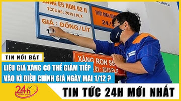 Giá xăng dầu ngày mai có thể giảm hơn 2.000 đồng/lít | TV24h