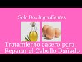 Como Reparar Cabello dañado Solo Con Dos Ingredientes