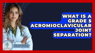 What Is A Grade 5 Acromioclavicular Joint Separation? - Orthopedic Support Network
