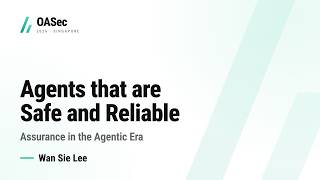 Agents that are Safe and Reliable: Assurance in the Agentic Era (Speaker: Wan Sie Lee)