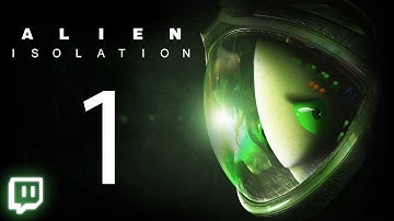 Alien: Isolation - NOTHING IS SAFE ANYMORE ~Part 1~ (Sept 25th Livestream)