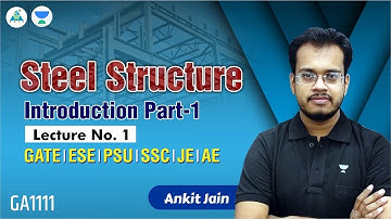 L01 Introduction | Steel Structure | Ankit Jain | GATE /ESE/SSC AE-JE #unacademy #letscrackit